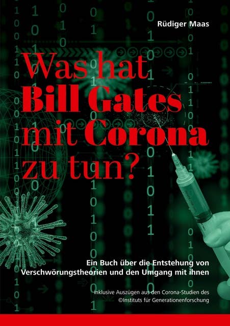 Was hat Bill Gates mit Corona zu tun?: Ein Buch über die Entstehung von Verschwörungstheorien und den Umgang mit ihnen