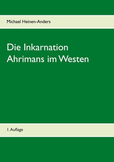 Die Inkarnation Ahrimans im Westen: 1. Auflage