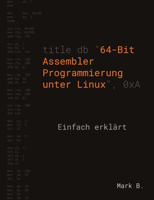 64-Bit Assembler Programmierung unter Linux: Einfach erklärt
