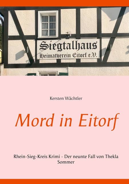 Mord in Eitorf: Rhein-Sieg-Kreis Krimi - Der neunte Fall von Thekla Sommer