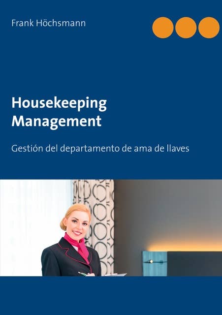 Housekeeping Management: Gestión del departamento de ama de llaves y limpieza