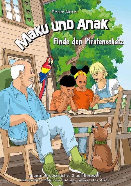 Maku und Anak Finde den Piratenschatz: Abenteuergeschichte 2 aus der Welt des Jungen Maku und seiner Schwester Anak