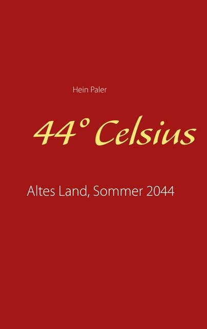 44° Celsius: Altes Land, Sommer 2044