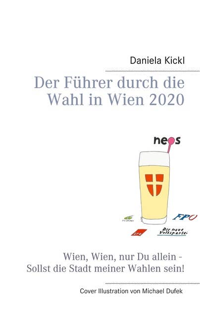 Der Führer durch die Wahl in Wien 2020: Wien, Wien, nur Du allein - Sollst die Stadt meiner Wahlen sein!
