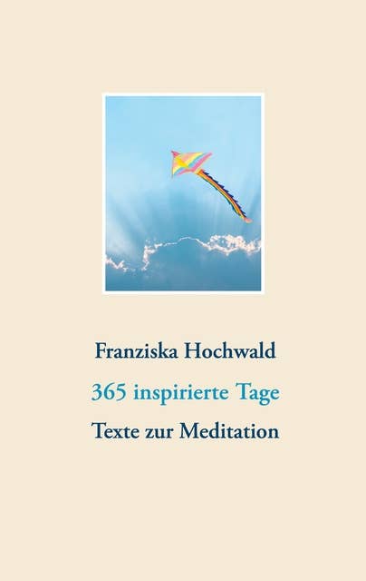 365 inspirierte Tage: Texte zur Meditation