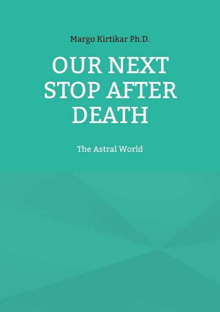 Our Next Stop After Death: The Astral World
