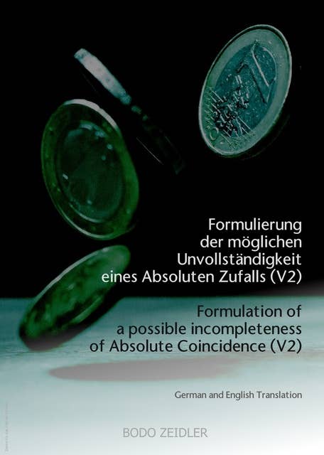 Formulierung der möglichen Unvollständigkeit eines Absoluten Zufalls (V2): Formulation of a possible incompleteness of Absolute Coincidence (V2)
