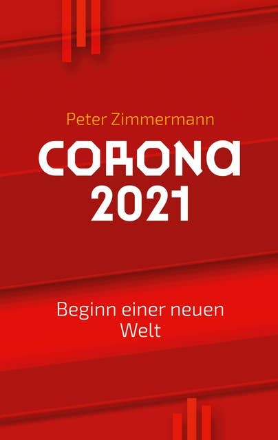 Corona 2021: Beginn einer  neuen Welt