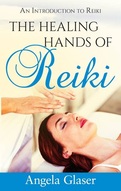 The Healing Hands of Reiki: An Introduction to Reiki