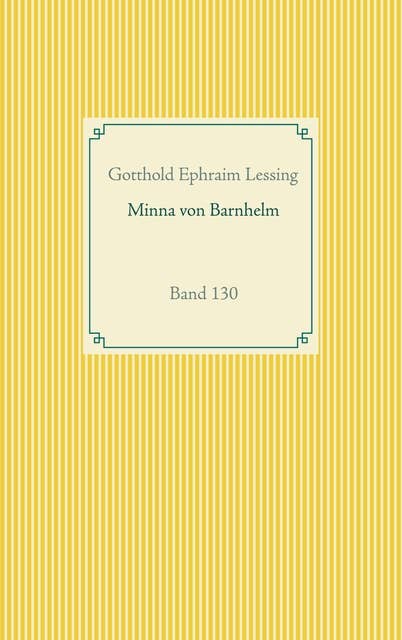 Minna von Barnhelm oder das Soldatenglück: Band 130