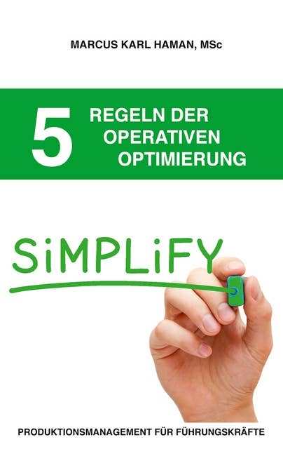 5 Regeln der operativen Optimierung: Produktionsmanagement für Führungskräfte