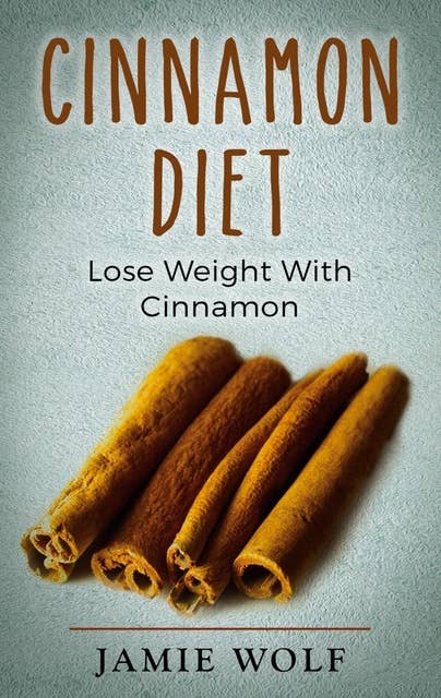 Cinnamon Diet: Lose Weight With Cinnamon