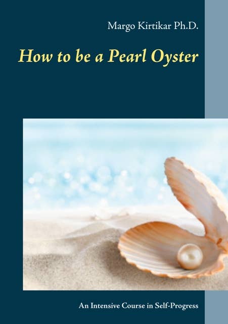 How to be a Pearl Oyster: An Intensive Course in Self-Progress