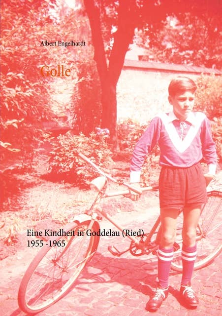 Golle: Eine Kindheit in Goddelau (Ried) 1955-1965