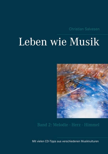 Leben wie Musik: Band 2: Melodie - Herz - Himmel