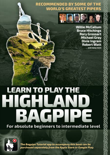 Learn to Play the Highland Bagpipe - Recommended by some of the world´s greatest pipers: For absolute beginners and intermediate bagpiper