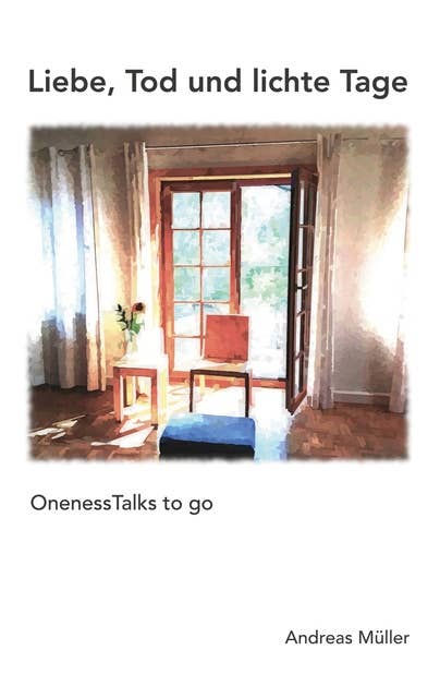 Liebe, Tod und lichte Tage: OnenessTalks to go