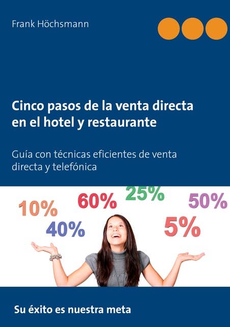Cinco pasos de la venta directa en el hotel y restaurante: Técnicas eficientes de venta directa