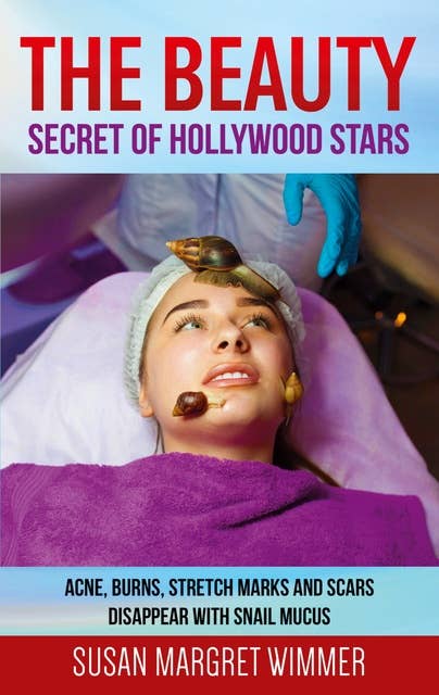 The Beauty - Secret of Hollywood Stars: Acne, Burns, Stretch and Scars Disappear with Snail Mucus