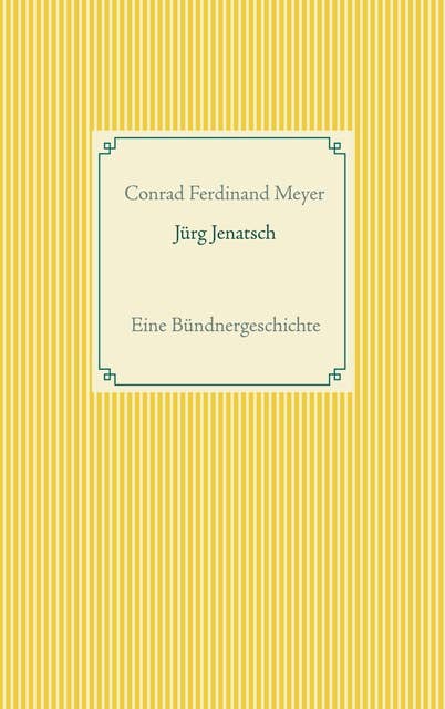Jürg Jenatsch: Eine Bündnergeschichte