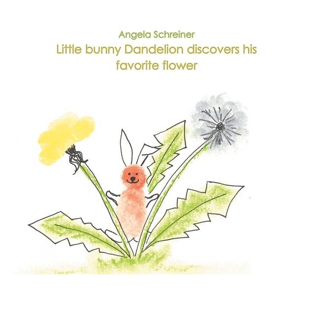 Little bunny Dandelion discovers his favourite Flower: or how to manage life in global transition