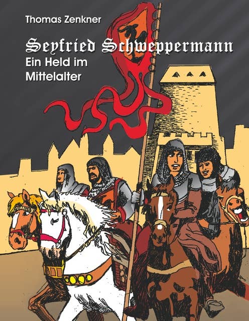 Seyfried Schweppermann: Ein Held im Mittelalter