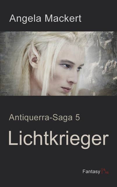 Lichtkrieger: Antiquerra-Saga 5