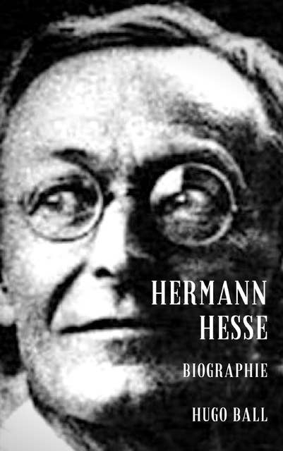 Hermann Hesse: Eine Biographie