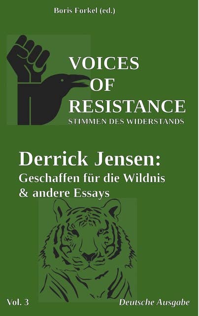 Voices of Resistance: Derrick Jensen: Geschaffen für die Wildnis & andere Essays
