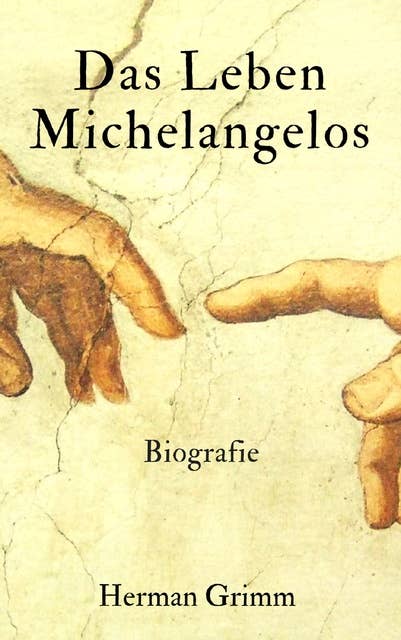 Das Leben Michelangelos: Biografie