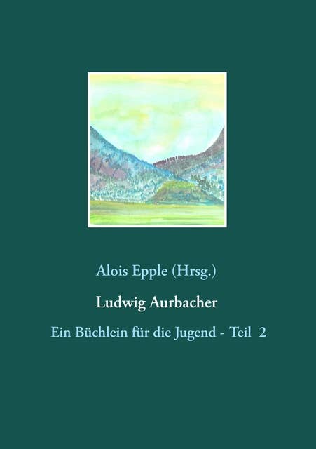 Ludwig Aurbacher: Ein Büchlein für die Jugend - Teil 2