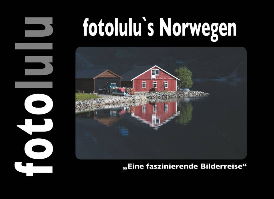 fotolulu's Norwegen: Eine faszinierende Bilderreise