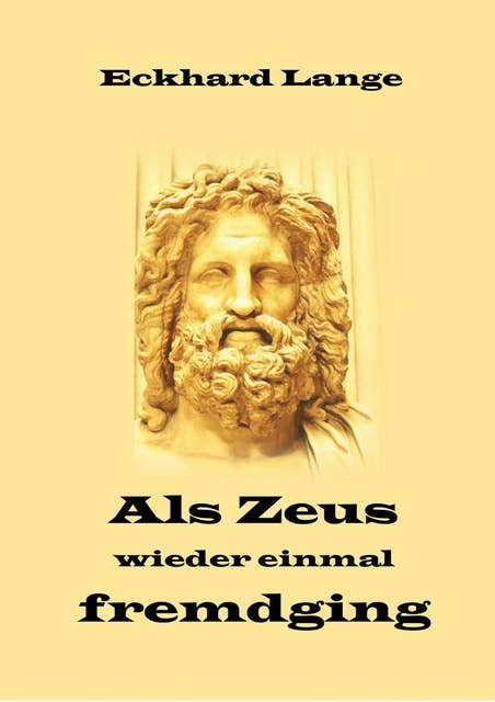 Als Zeus wieder einmal fremdging: Ein vergnüglicher Ausflug in die griechische Mythologie