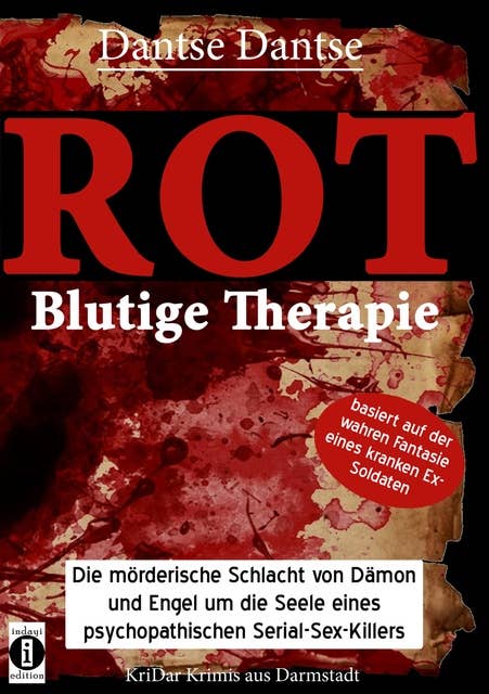 ROT - Blutige Therapie: Die mörderische Schlacht von Dämon und Engel um die Seele eines psychopathischen Serial-Sex-Killers