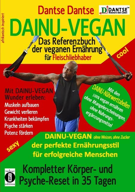 DAINU-VEGAN: Das Referenzbuch veganer Ernährung für Fleischliebhaber