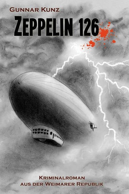 Zeppelin 126: Kriminalroman aus der Weimarer Republik