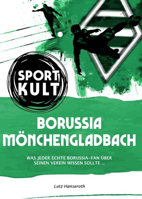 Borussia Mönchengladbach - Fußballkult: Was jeder echte Borussia-Fan über seinen Verein wissen sollte...