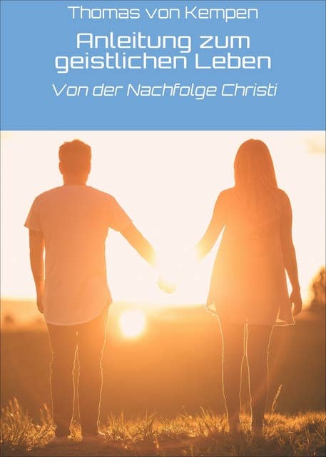 Anleitung zum geistlichen Leben: Von der Nachfolge Christi