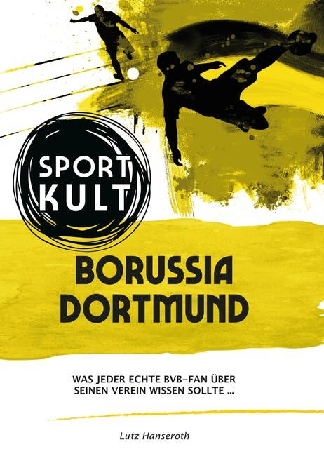 Borussia Dortmund - Fußballkult: Was jeder echte BVB-Fan über seinen Verein wissen sollte…