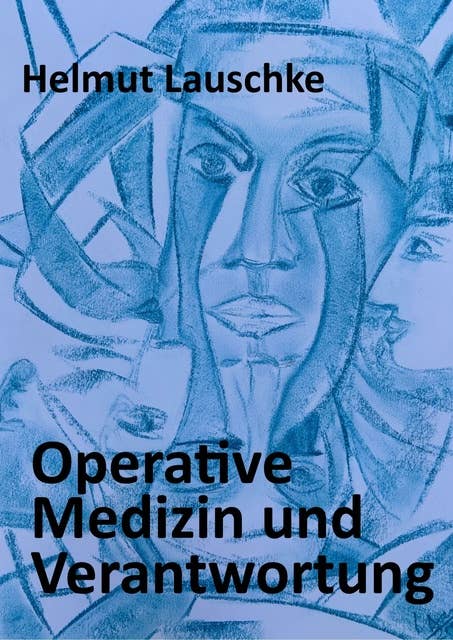Operative Medizin und Verantwortung: Dialektik eines Chirurgen