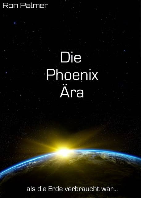 Die Phoenix Ära: als die Erde verbraucht war