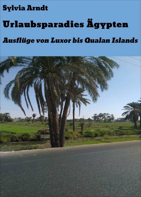 Urlaubsparadies Ägypten: Ausflüge von Luxor bis Qualan Islands