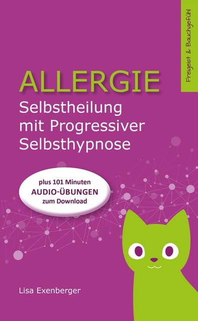 Allergie - Selbstheilung mit Progressiver Selbsthypnose: Nebenwirkung: innerer Frieden