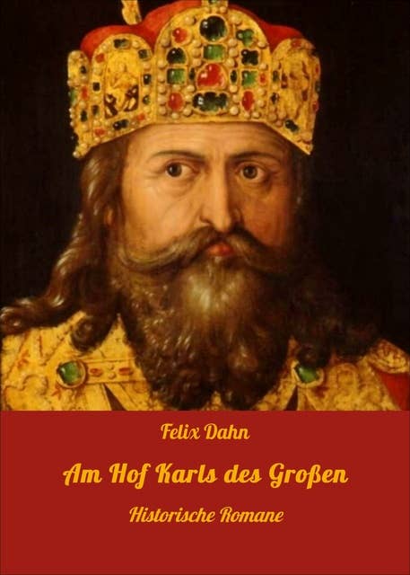 Am Hof Karls des Großen: Historische Romane