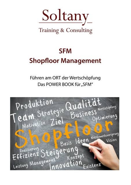SFM - Shop Floor Management: Führen am Ort der Wertschöpfung