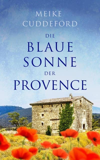 Die blaue Sonne der Provence: Erzählung