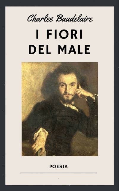  I fiori del male (Italian Edition) eBook : Charles Baudelaire:  Libros