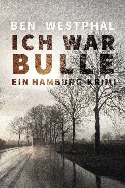 Ich war Bulle: Ein Hamburg - Krimi