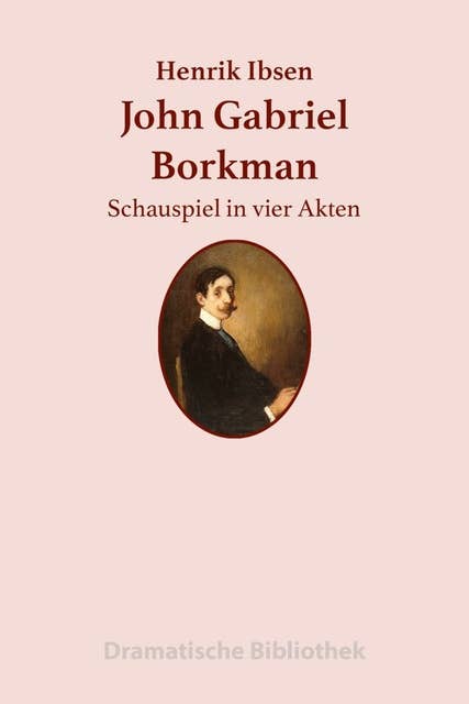 John Gabriel Borkman: Schauspiel in vier Akten