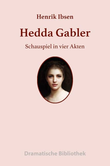 Hedda Gabler: Schauspiel in vier Akten